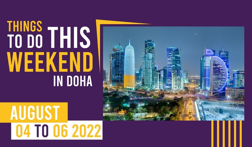 Things to do in Qatar this weekend August 4 to 6 2022